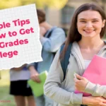 Simple Tips for How to Get Good Grades in College