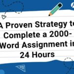 A Proven Strategy to Complete a 2000-Word Assignment in 24 Hours