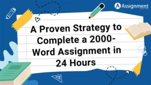 A Proven Strategy to Complete a 2000-Word Assignment in 24 Hours