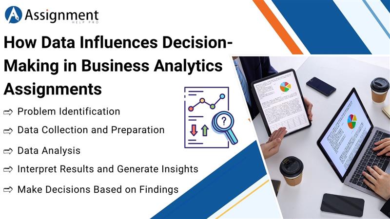 How Data Influences Decision-Making in Business Analytics Assignments
