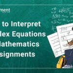 How to Interpret Complex Equations in Mathematics Assignments