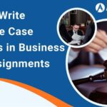 How to Write Effective Case Analysis in Business Law Assignments
