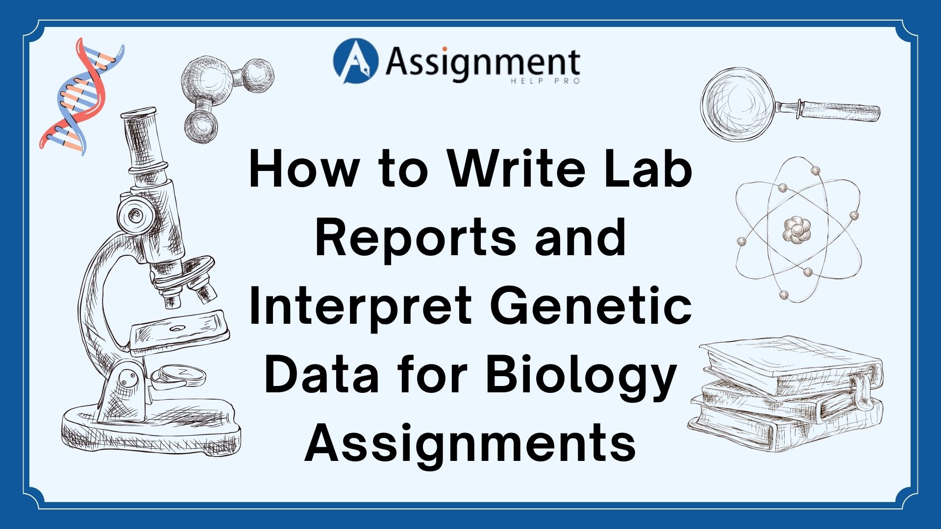 How to Write Lab Reports and Interpret Genetic Data for Biology Assignments