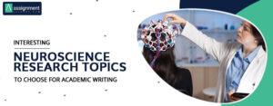 100 Interesting Neuroscience Research Topics To Choose For Academic Writing